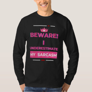 Beware I Underestimate My Sarcasm Sarcastic  2 T-Shirt