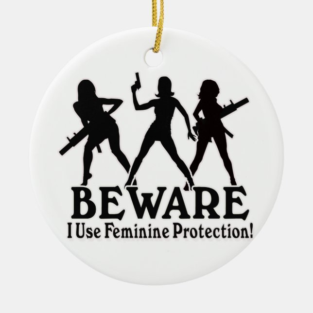 BEWARE! I USE FEMININE PROTECTION!  XMAS ORNAMENT (Front)