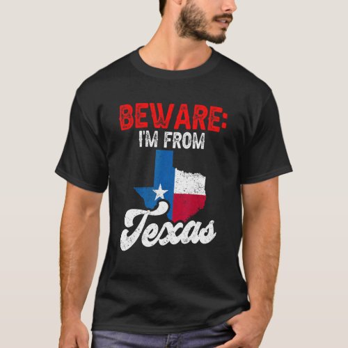Beware Im From Texas Patriotic Pride Texan Saying T_Shirt