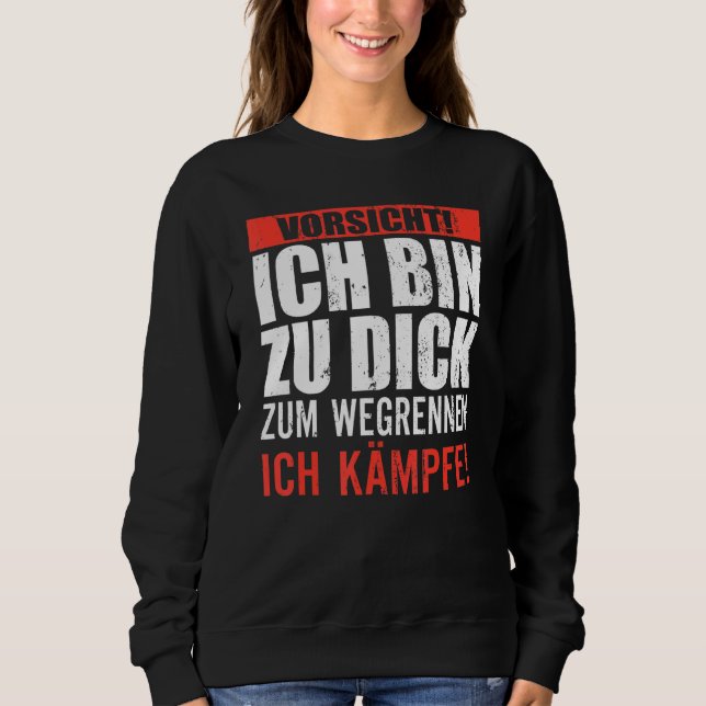 Beware I'm Too Fat To Run Away  I'm Fighting Sweatshirt (Front)