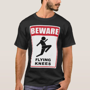Beware Knockout Knees are Flying T-Shirt
