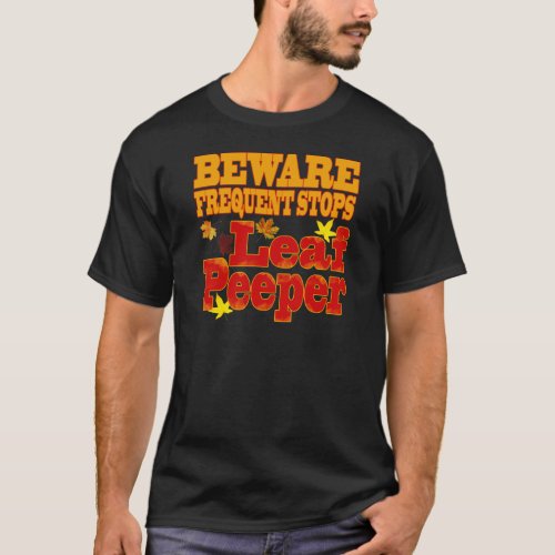 Beware Leaf Peeper T_Shirt