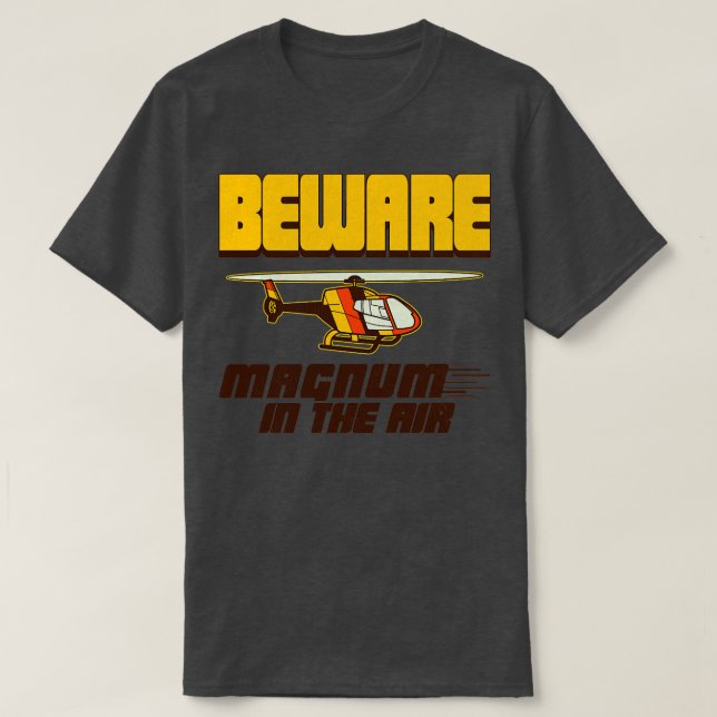 BEWARE MAGNUM IN THE AIR T-Shirt (Design Front)