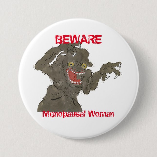 Beware Menopausal Woman Funny Monster Button (Front)