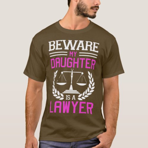 Beware My Daughter Is A Lawyer Attorney Law Advoca T_Shirt