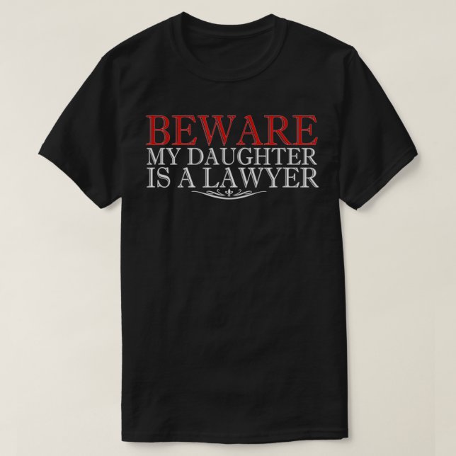 Beware My Daughter Is A Lawyer Mom Graduation Outf T-Shirt (Design Front)