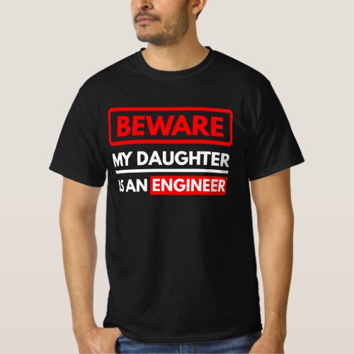 Beware My Daughter Is An Engineer T_Shirt