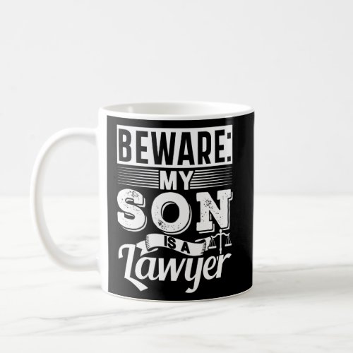 Beware My Son Is A Lawyer Advocate Law Attorney Gr Coffee Mug
