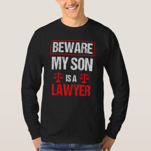 Beware My Son Is A Lawyer Graduation Advocate Law  T-Shirt