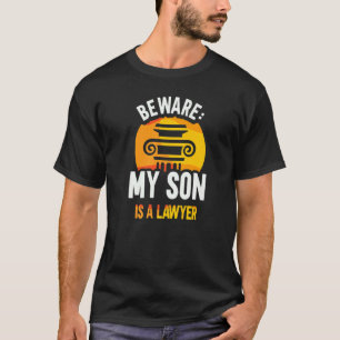 Beware My Son Is A Lawyer Student Law Advocate Att T-Shirt
