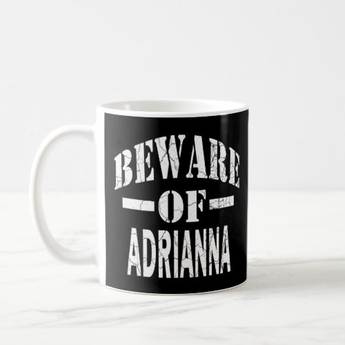Beware Of Adrianna The Boy Girl Baby Family Reunio Coffee Mug