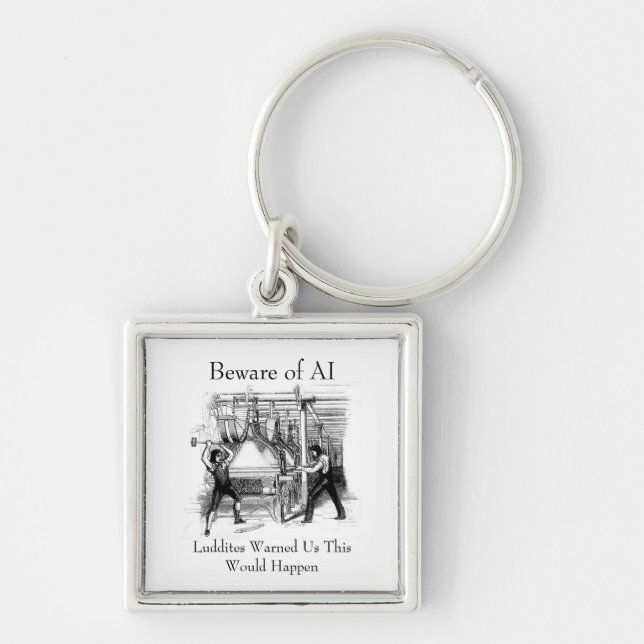 Beware of AI - Luddites Warned Us Keychain (Front)