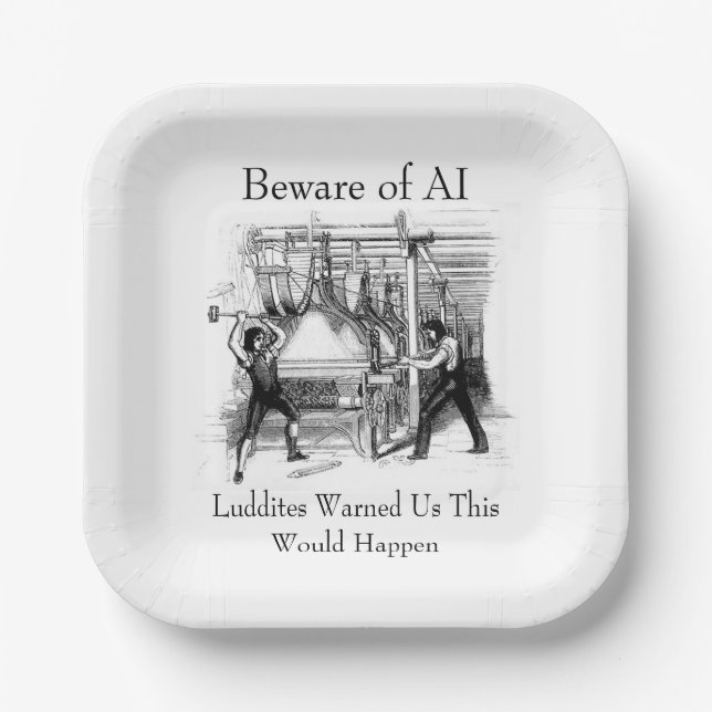 Beware of AI - Luddites Warned Us Paper Plates (Front)