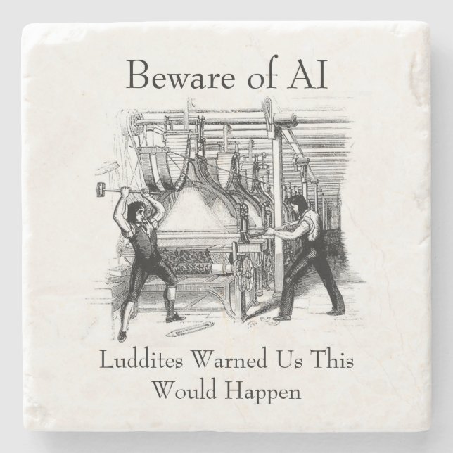 Beware of AI - Luddites Warned Us Stone Coaster (Front)