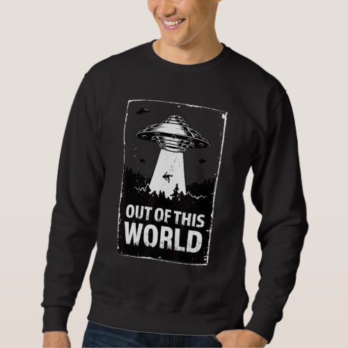 Beware Of Aliens Out Of This World Illustration Gr Sweatshirt