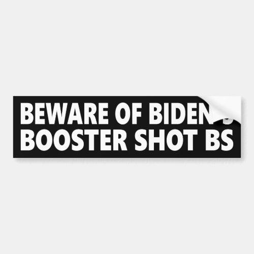 Beware Of Bidens Booster Shot BS Bumper Sticker