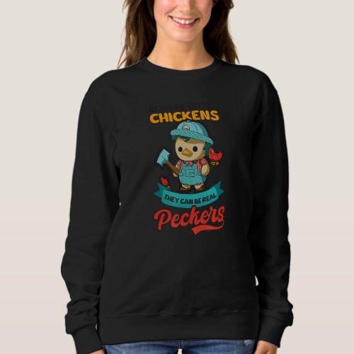 Beware Of Chicken Pecker Chicken Farmer Sweatshirt