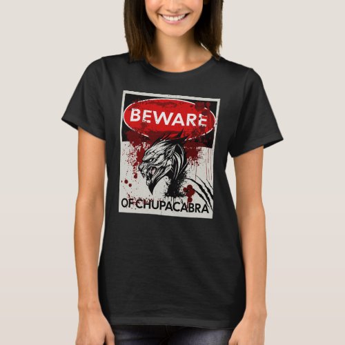 Beware of Chupacabra sign T_Shirt
