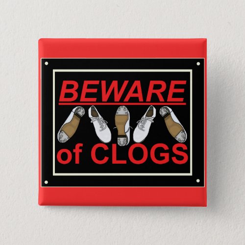 Beware of Clogs Dance Design Button
