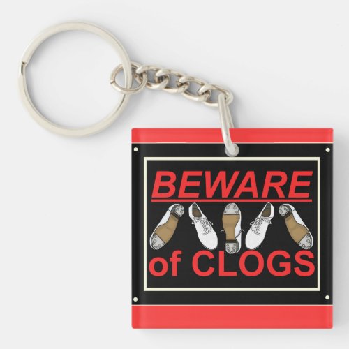 Beware of Clogs Dance Design Keychain