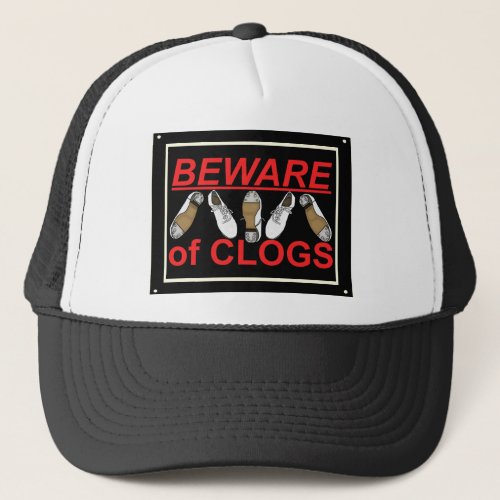 Beware of Clogs Dance Design Trucker Hat