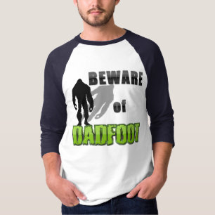 Beware of DADFOOT T-Shirt