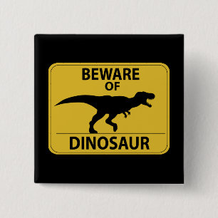 Beware of Dinosaur Button