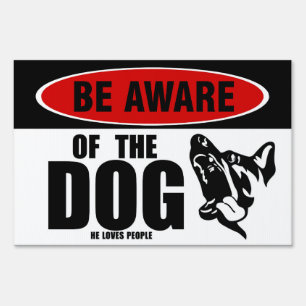 Beware of Dog? BE AWARE OF THE DOG! ( Sign