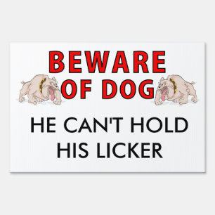 Beware Of Dog He Can't Hold His Licker Yard Sign