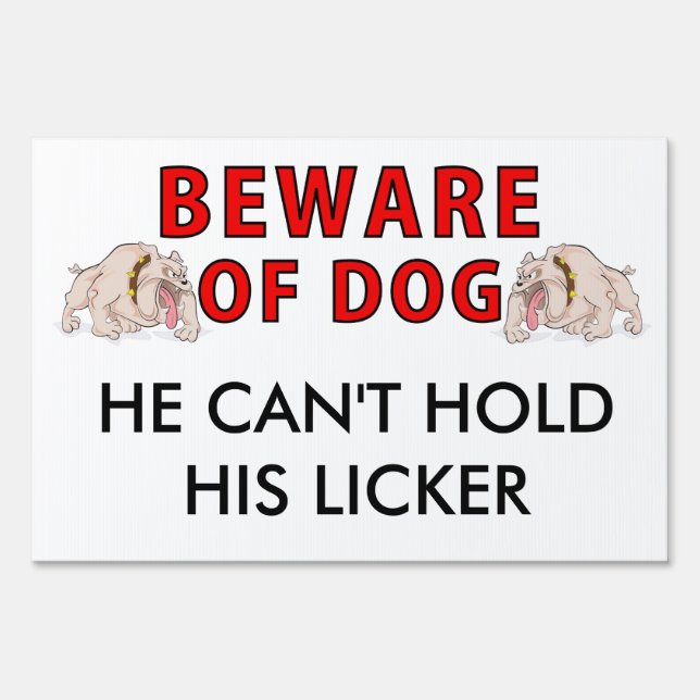 Beware Of Dog He Can't Hold His Licker Yard Sign (Front)