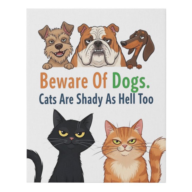 Beware of Dog & The Cat is Shady as Hell Too Faux Canvas Print (Front)