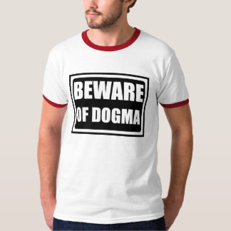 beware of dogma T-Shirt
