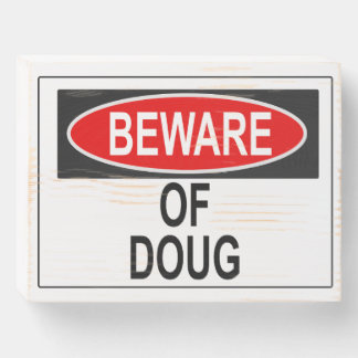 Beware of Doug Wooden Box Sign