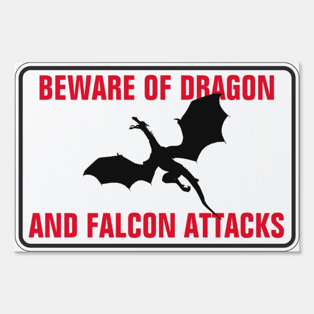 Beware of Dragon and Falcon Attacks Sign (Front)