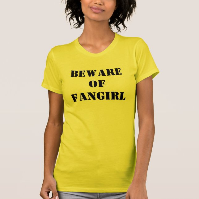 Beware of Fangirl Shirt (Front)
