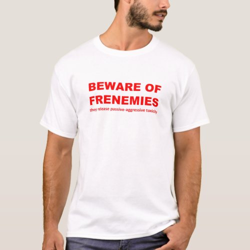 Beware of Frenemies They Release Toxicity RED T_Shirt