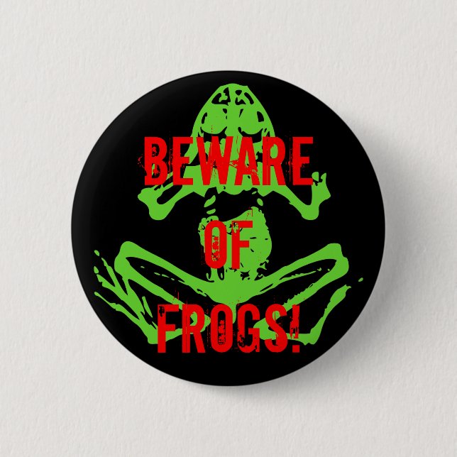 BEWARE OF FROGS! PINBACK BUTTON (Front)