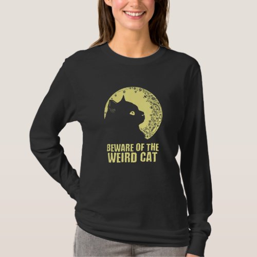 Beware Of He Weird Cat Cat Mom Humor Cat Dad Frien T_Shirt