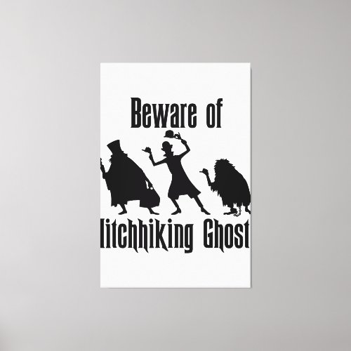 Beware of Hitchhiking Ghosts Funny Halloween Gifts Canvas Print