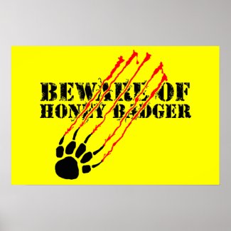 Beware of honey badger poster