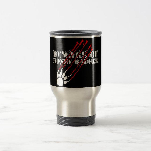 Beware of honey badger travel mug (Center)