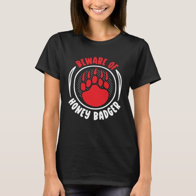 Beware Of Honey Badger  Wildlife Animal Ratel T-Shirt (Front)
