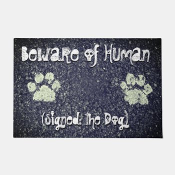 Beware Of Human Signed The Dog Paw Prints Humorous Doormat by M_Sylvia_Chaume at Zazzle
