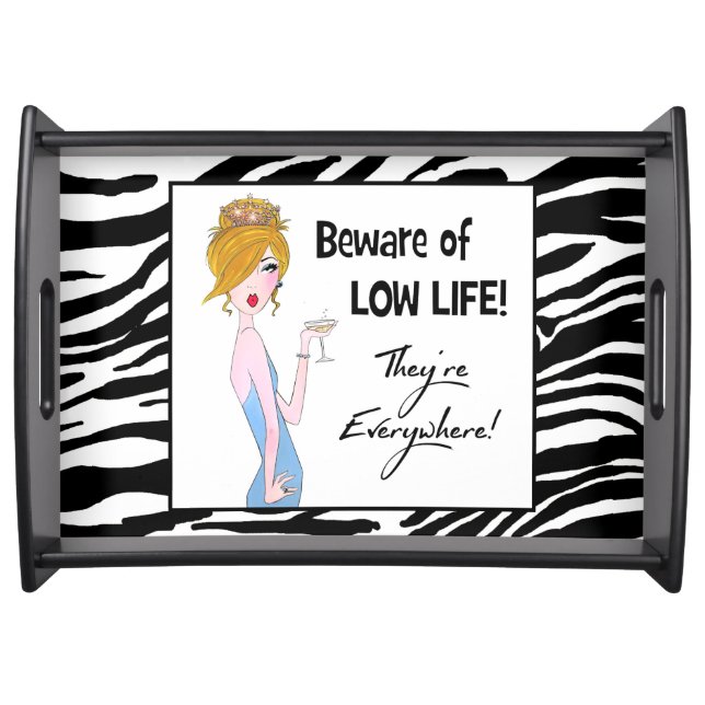 "Beware of Low Life!  They're Everywhere!" Serving Tray (Front)