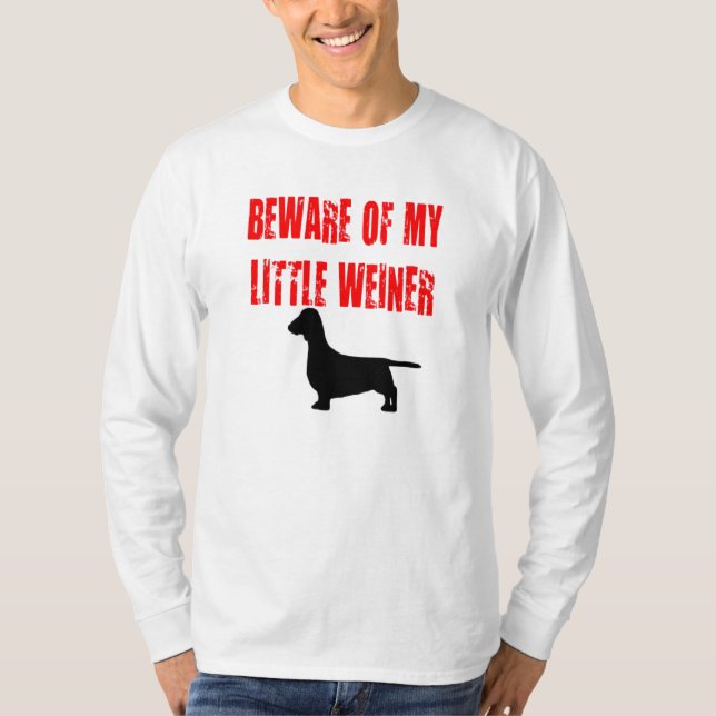 Beware of My Little Weiner T-Shirt (Front)