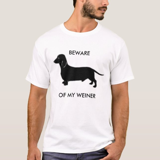 BEWARE OF MY WEINER T-Shirt (Front)