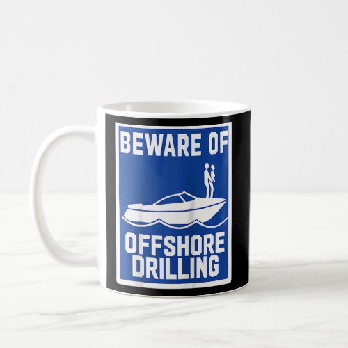 Beware Of Offshore Drilling Raglan  Coffee Mug