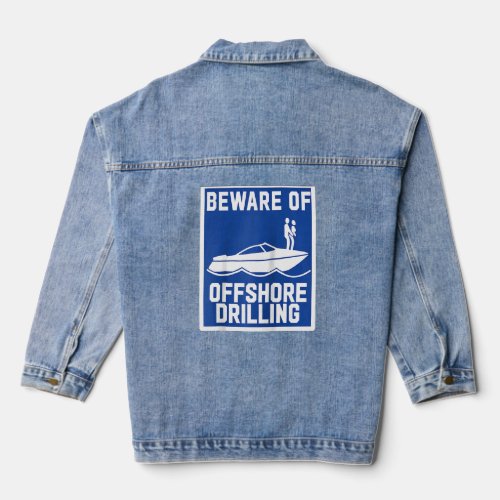Beware Of Offshore Drilling Raglan  Denim Jacket