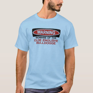 Beware Of Olde Englishe Bulldogge T-Shirt