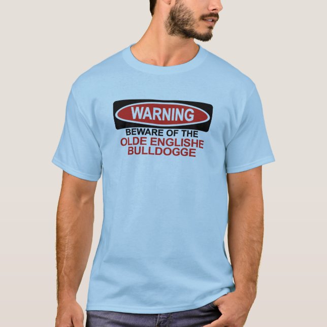 Beware Of Olde Englishe Bulldogge T-Shirt (Front)